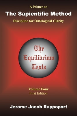 A Primer on the Sapientific Method: Discipline for Ontological Clarity by Rappoport, Jerome Jacob