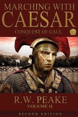 Marching With Caesar-Conquest of Gaul: Second Edition by Shipova, Marina