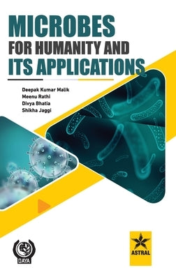 Microbes for Humanity and Its Applications by Malik, Deepak Kumar