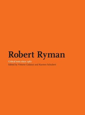 Robert Ryman: Critical Texts by Colaizzi, Vittorio