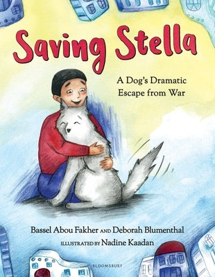 Saving Stella: A Dog's Dramatic Escape from War by Fakher, Bassel Abou