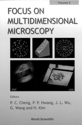 Focus on Multidimensional Microscopy - Volume 2 by Cheng, Ping-Chin