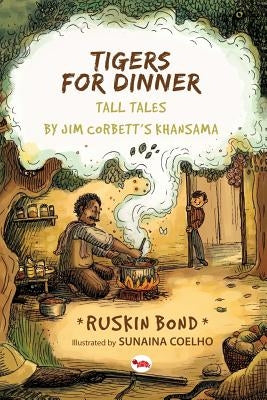 Tigers For Dinner Tall Tales by Ruskin Bond