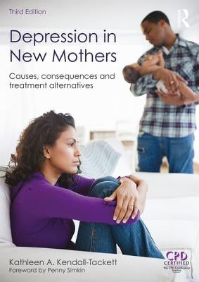 Depression in New Mothers: Causes, Consequences and Treatment Alternatives by Kendall-Tackett, Kathleen