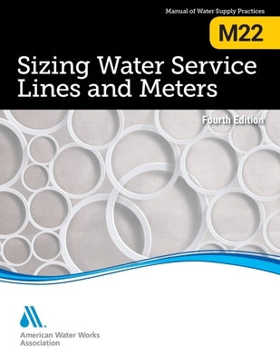 M22 Sizing Water Service Lines and Meters, Fourth Edition by Awwa