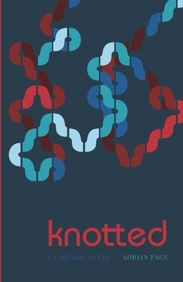 knotted by Page, Adrian