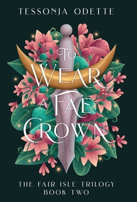To Wear a Fae Crown by Odette, Tessonja