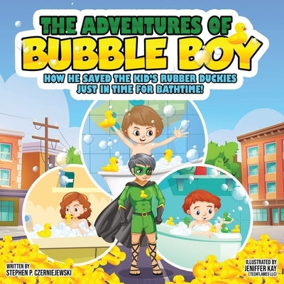 The Adventures of Bubble Boy by Czerniejewski, Stephen P.