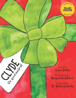 Clyde: The Good Inside Elf by Albares, Marguerite