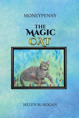 MoneyPenny The Magic Cat by Hogan, Helen M.