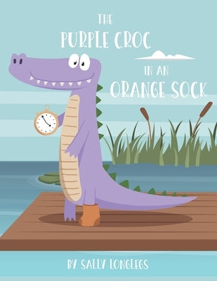 The Purple Croc In An Orange Sock by Longlegs, Sally