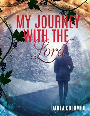 My Journey with the Lord by Colombo, Darla