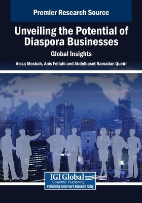 Unveiling the Potential of Diaspora Businesses: Global Insights by Mosbah, Aissa