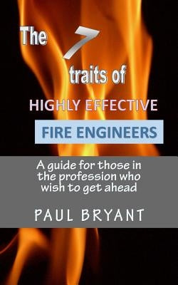 7 traits of highly effective fire engineers by Bryant, Paul