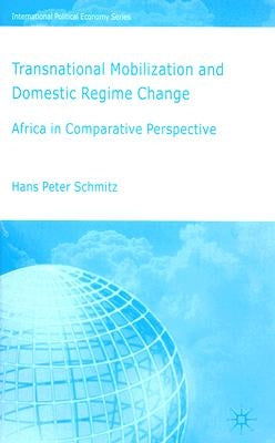 Transnational Moblization and Domestic Regime Change: Africa in Comparative Perspective by Schmitz, H.