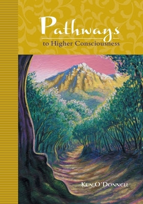 Pathways to Higher Consciousness by O'Donnell, Ken