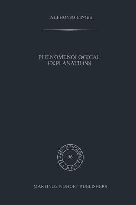 Phenomenological Explanations by Lingis, A.