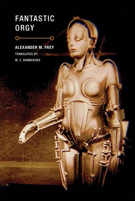 Fantastic Orgy by Frey, Alexander M.