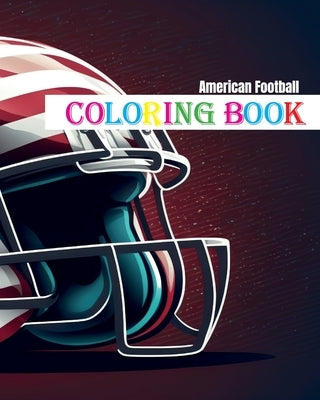 American Football - Coloring Book: Play, Fun, and Color for Young Sports Fans by Hofmann, Alexander