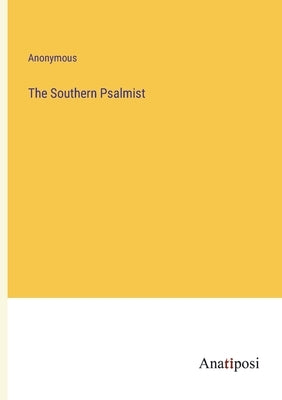 The Southern Psalmist by Anonymous