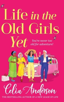 Life in the Old Girls Yet by Anderson, Celia