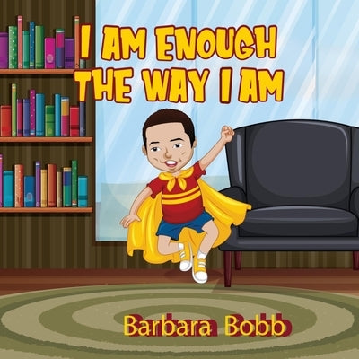 I Am Enough The Way I AM by Bobb, Barbara