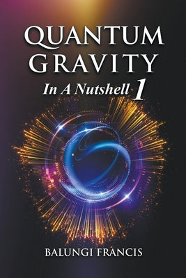 Quantum Gravity in a Nutshell1 by Francis, Balungi