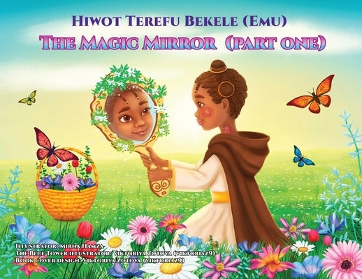 The Magic Mirror: Part One by Bekele, Hiwot Terefu