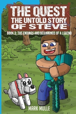 The Quest The Untold Story of Steve Book 3: The Endings and Beginnings of a Legend by Mulle, Mark