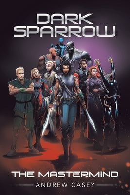 Dark Sparrow: The Mastermind by Casey, Andrew