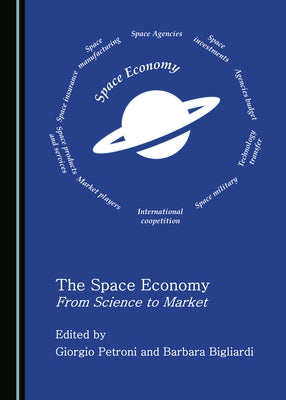 The Space Economy: From Science to Market by Bigliardi, Barbara
