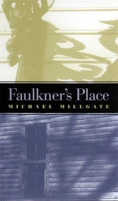 Faulkner's Place by Millgate, Michael