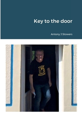 Key to the door by Stowers, Antony J.