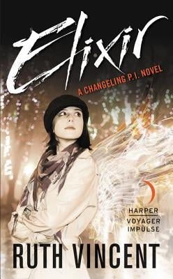 Elixir: A Changeling P.I. Novel by Vincent, Ruth
