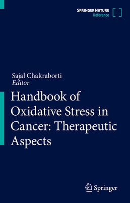 Handbook of Oxidative Stress in Cancer: Therapeutic Aspects by Chakraborti, Sajal