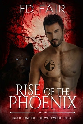 Rise of the Phoenix: A Rescued by the Alpha Paranormal Romance by Fair, F. D.