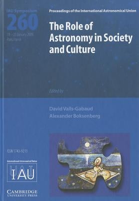 The Role of Astronomy in Society and Culture (Iau S260) by Valls-Gabaud, David