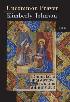 Uncommon Prayer by Johnson, Kimberly