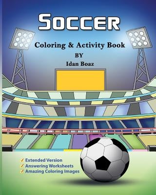 Soccer: Coloring & Activity Book (Extended): Soccer is a beloved sport that is played all around the world. Whether your child by Boaz, Idan