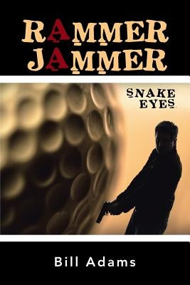 Rammer Jammer: Snake Eyes by Adams, Bill