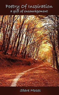 Poetry of Inspirations: a gift of encouragement by Moses, Steve