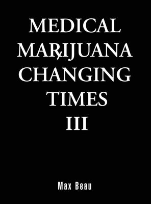 Medical Marijuana Changing Times III by Beau, Max