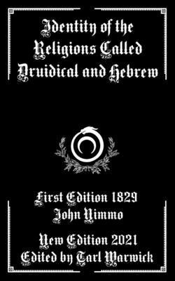 Identity of the Religions Called Druidical and Hebrew by Warwick, Tarl