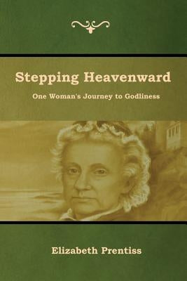Stepping Heavenward by Prentiss, Elizabeth