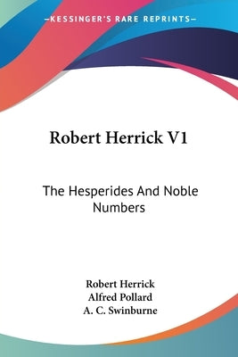 Robert Herrick V1: The Hesperides And Noble Numbers by Herrick, Robert