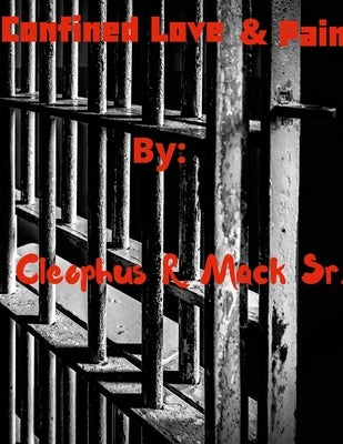 Confined Love & Pain by Mack, Cleophus