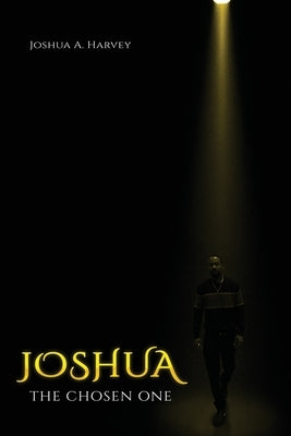 Joshua The Chosen One by Harvey, Joshua