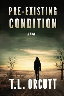 Pre-Existing Condition by Orcutt, T. L.