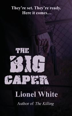 The Big Caper by White, Lionel