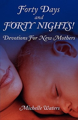 Forty Days and Forty Nights! by Waters, Michelle